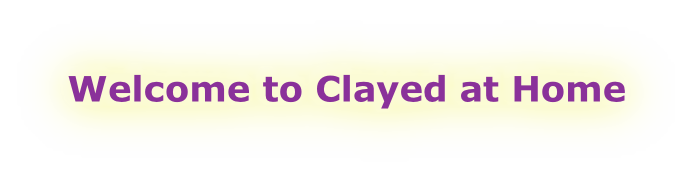 Welcome to Clayed at Home